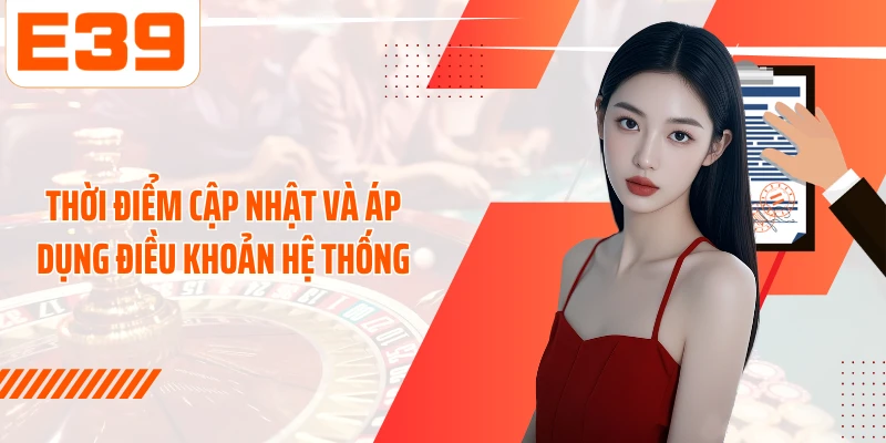 Thời điểm cập nhật và áp dụng điều khoản hệ thống